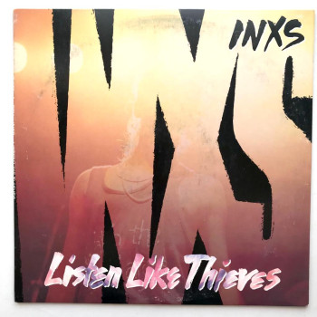 INXS - Listen Like Thieves...