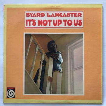 Byard Lancaster - It's Not...