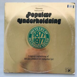 Popular Underholdning (100 Years Of Recorded Sound - 1877-1977) - 2 LP Vinyl PH